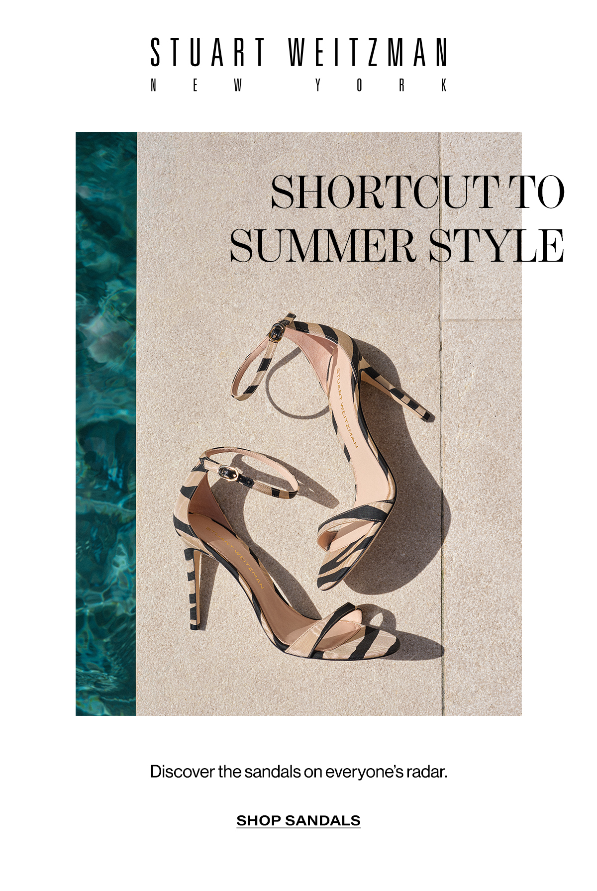 Stuart Weitzman New York | Shortcut To Summer Style / Discover The Sandals On Everyone's Radar. | Shop Sandals