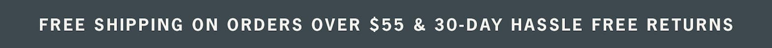 Enjoy free shipping on orders over $55.