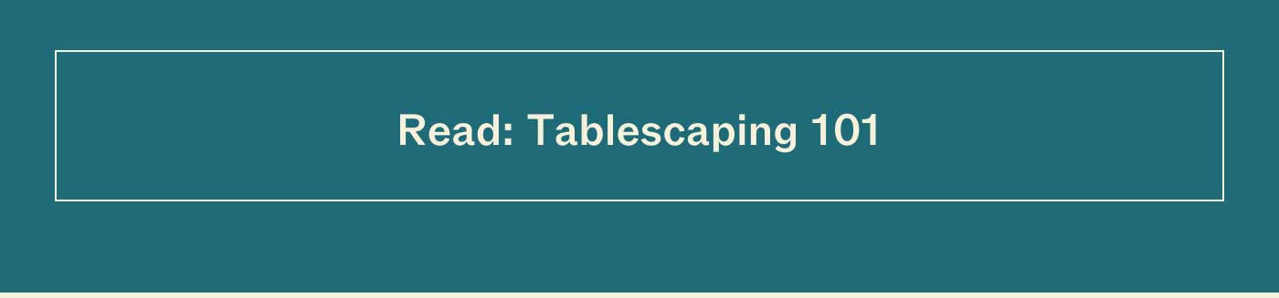 Read: Tablescaping 101