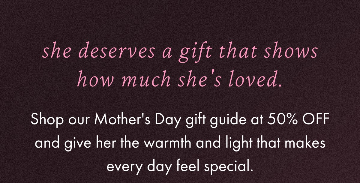 She deserves a gift that shows how much she's loved.