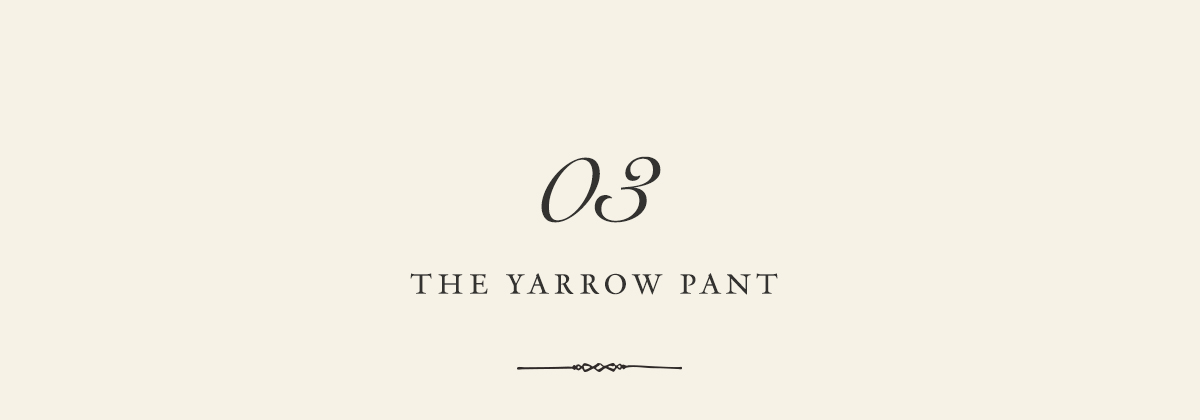 03: The Yarrow Pant