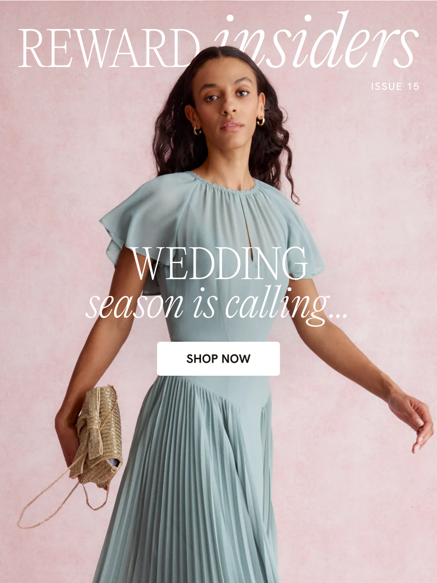 "Reward Insiders 15 Wedding season is calling... SHOP NOW"