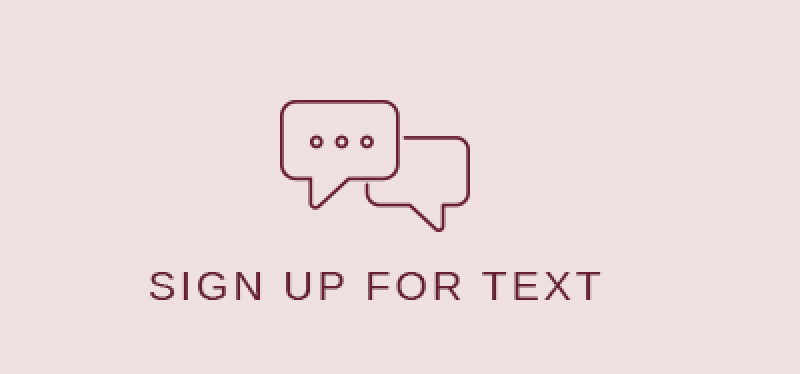 SIGN UP FOR TEXT