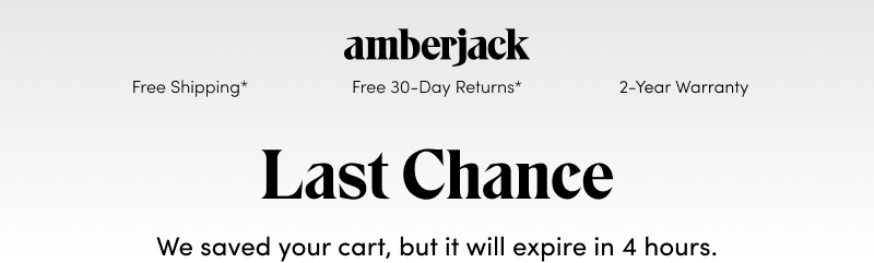 Last Chance. We saved your cart, but it will expire in 4 hours.