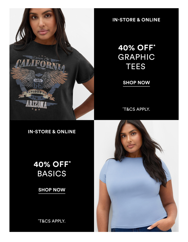 Shop 40% Off* Basics & Graphic Tees