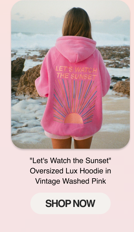 "Let's Watch the Sunset" Oversized Lux Hoodie in Vintage Washed Pink