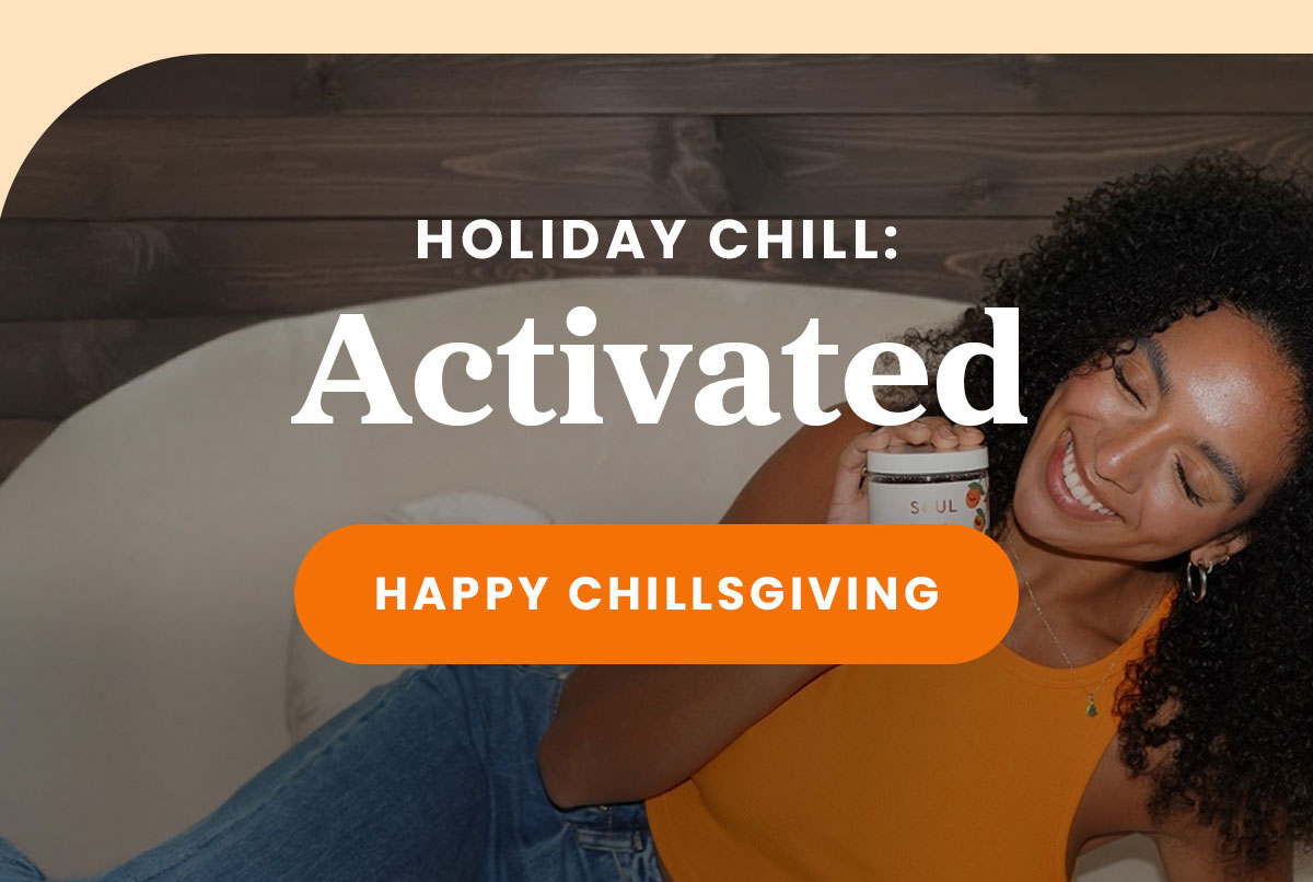 Holiday Chill: Activated | Happy Chillsgiving