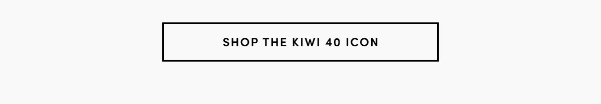 SHOP THE KIWI 40 ICON