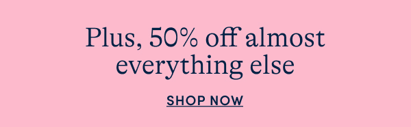 50% off almost everything else