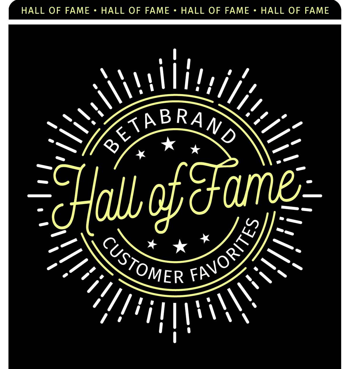 HALL OF FAME BETABRAND CUSTOMER FAVORITES