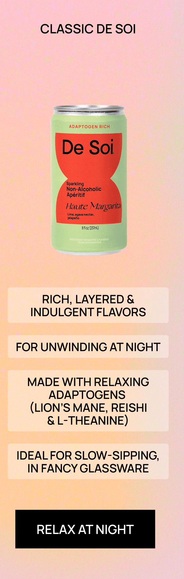 Classic De Soi | Rich, layered & indulgent flavors, For unwinding at night, Made with relaxing adaptogens  (Lion’s Mane, reishi & L-theanine), Ideal for slow-sipping, in fancy glassware | RELAX AT NIGHT