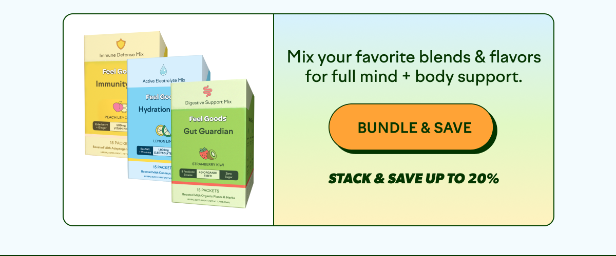 Mix your favorite blends & flavors for full mind + body support [BUNDLE & SAVE]