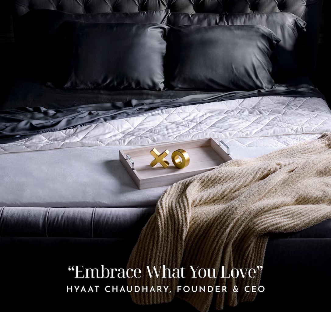 "Embrace What You Love" -HYAAT CHAUDHARY, FOUNDER & CEO
