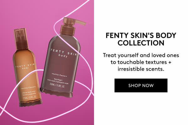 SHOP FENTY SKIN'S BODY COLLECTION