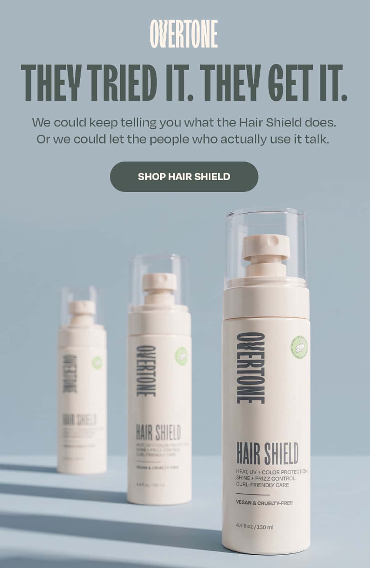 They tried it. They get it.  We could keep telling you what the Hair Shield does. Or we could let the people who actually use it talk. >> SHOP HAIR SHIELD <<