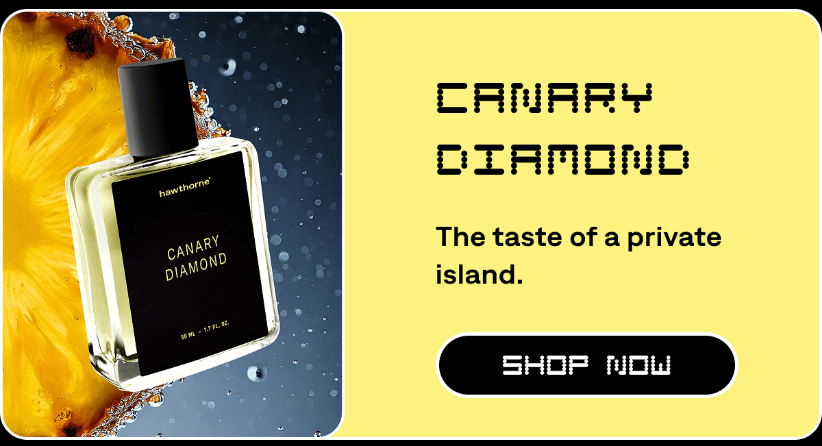 Canary Diamond The taste of a private island. SHOP NOW