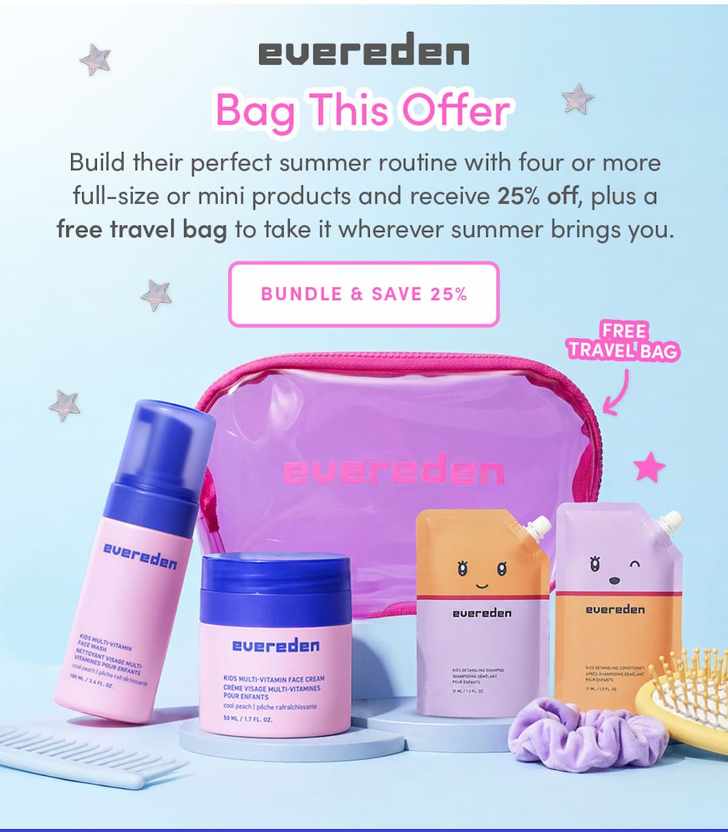 Build their perfect summer routine with four or more full-size or mini products and receive 25% off plus a free travel bag. 