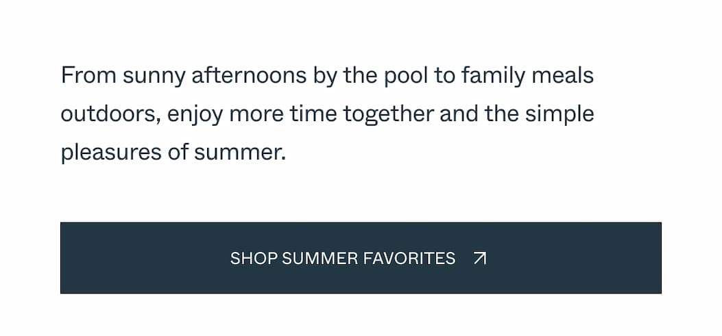 From sunny afternoons by the pool to family meals outdoors, enjoy more time together and the simple pleasures of summer. 