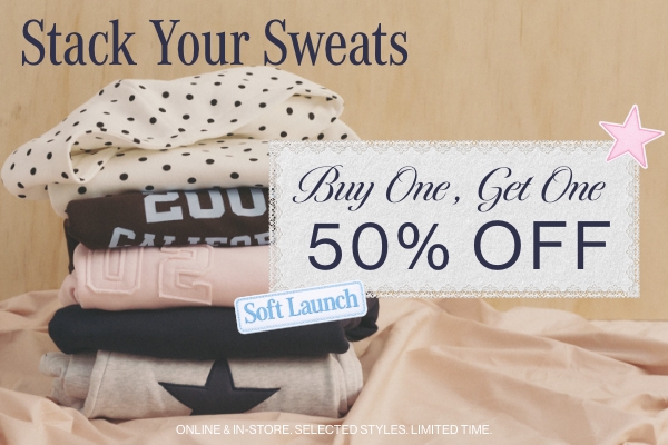 Stack Your Sweats. Buy one get one 50% off. Online & In-store. Selected Styles. Limited Time.
