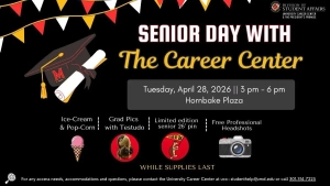 Promo for Senior Day With the Career Center, with red, white and gold flags: Tuesday, April 28, 2026 | 3 pm - 6 pm, Hornbake Plaza. Ice cream & popcorn | Grad pics with Testudo | Limited edition senior '26 pin | Free professional headshots, while supplies last. For any access needs, accommodations and questions, please contact the University Career Center at ucc-studenthelp@umd.edu or call 301.314.7225