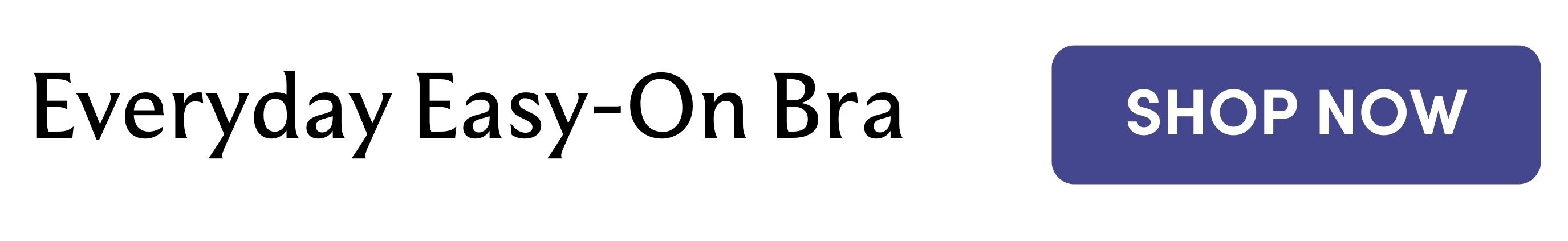 Everyday Easy-On Bra      shop now