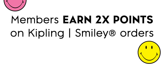My Kipling Members Get 2X Points On Kipling X Smiley Orders