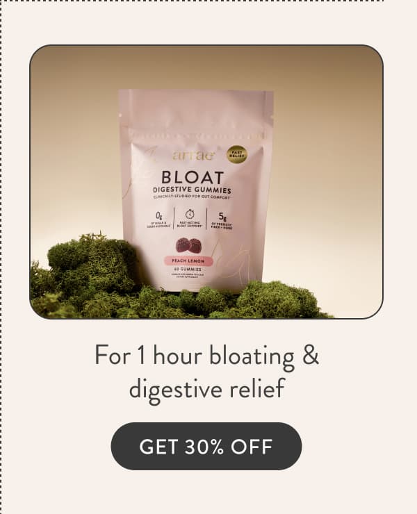 For 1 hour bloating & digestive relief GET 30% OFF