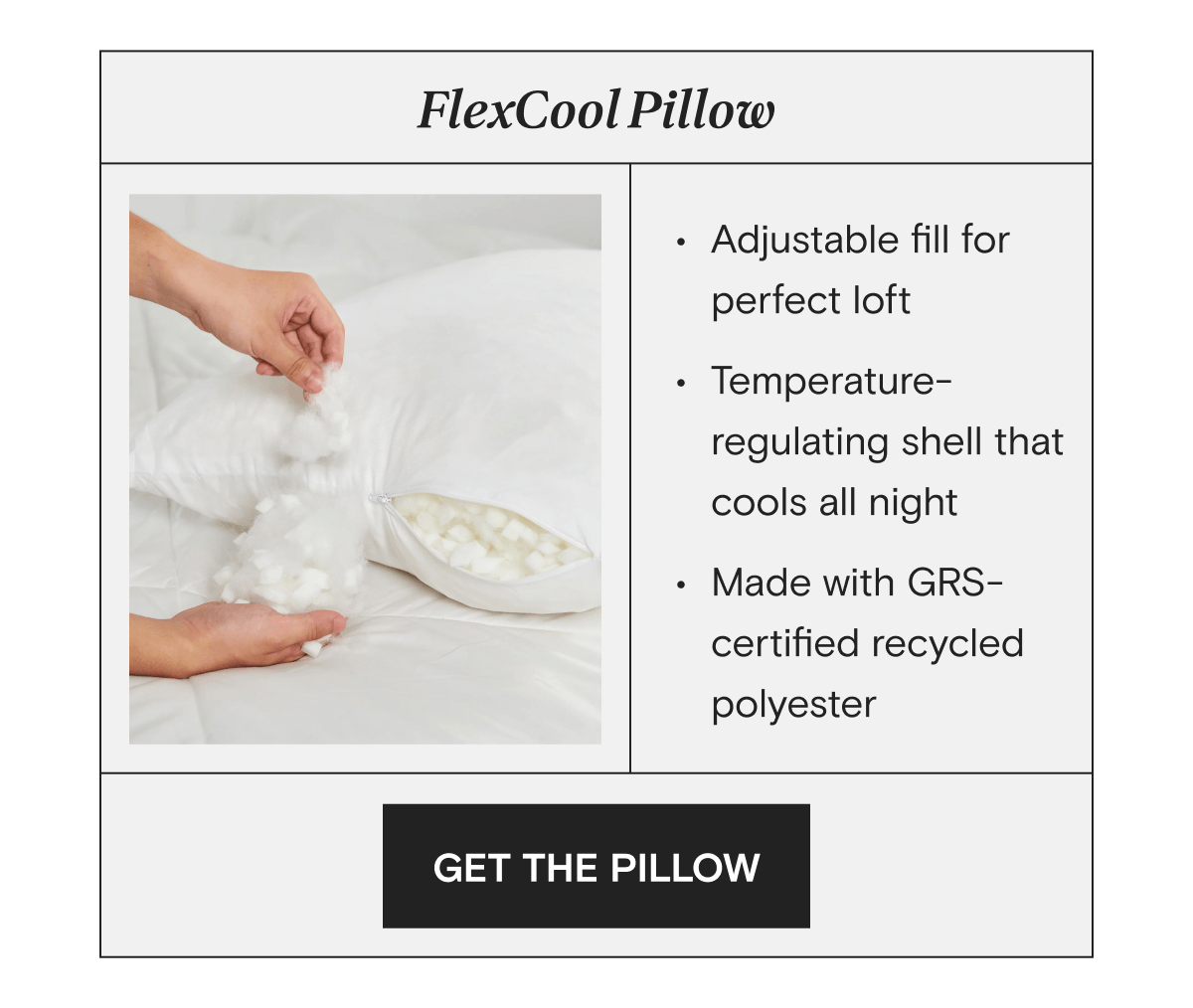 FlexCool Pillow - Adjustable fill for perfect loft - Temperature-regulating shell that cools all night - Made with GRS-certified recycled polyester | GET THE PILLOW