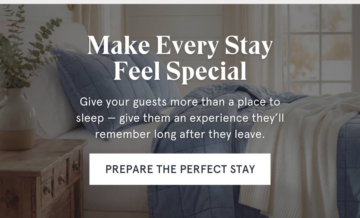PREPARE THE PERFECT STAY >