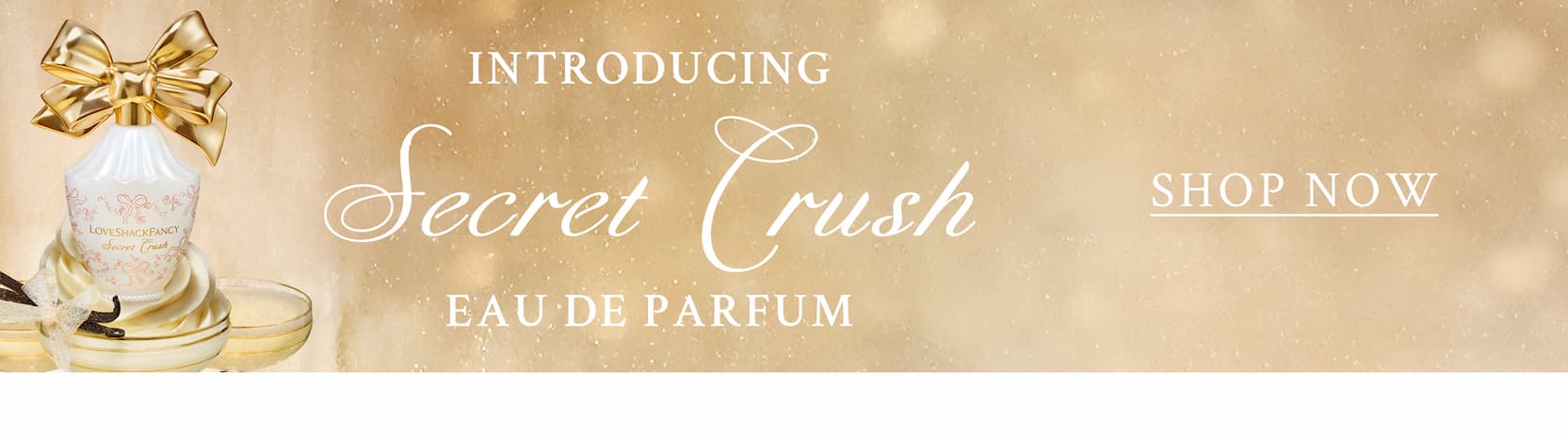 Introducing Secret Crush Eau De Parfum <SHOP NOW>