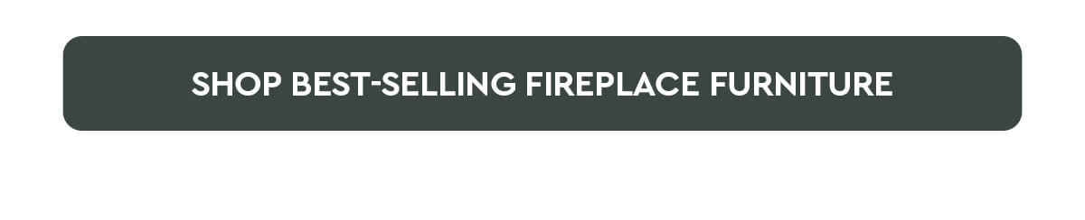 Shop Best-Selling Fireplace Furniture