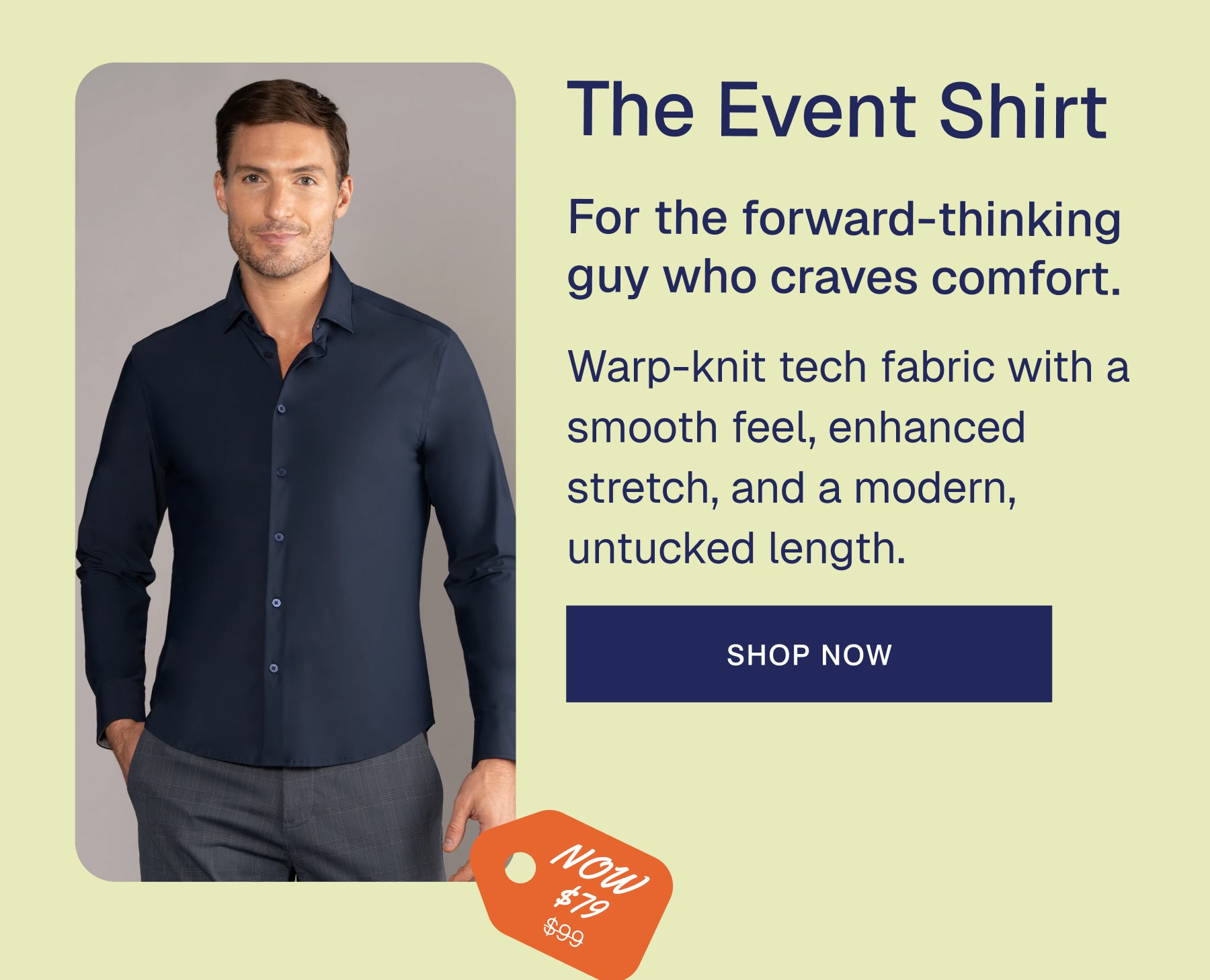 The Event Shirt For the forward-thinking guy who craves comfort.