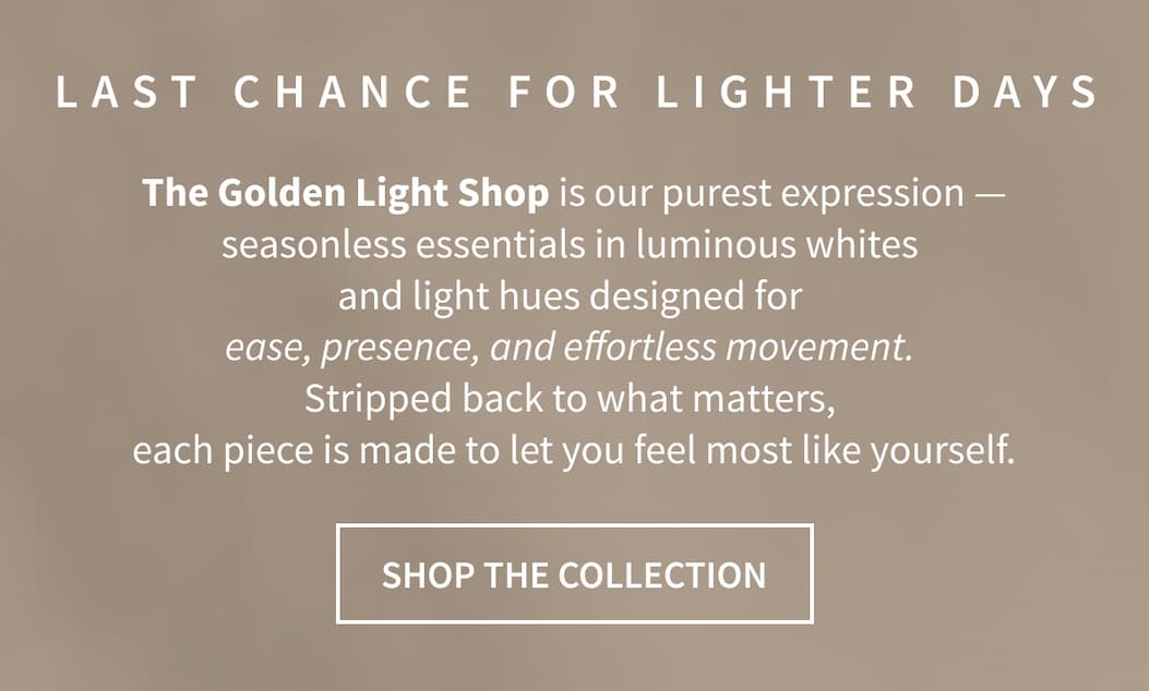 Shop the Into The Light Collection