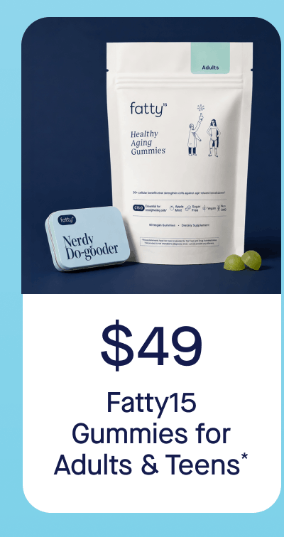 $49 fatty15 Gummies for Adults & Teens*