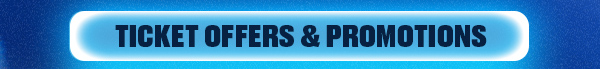 Ticket Offers & Promotions