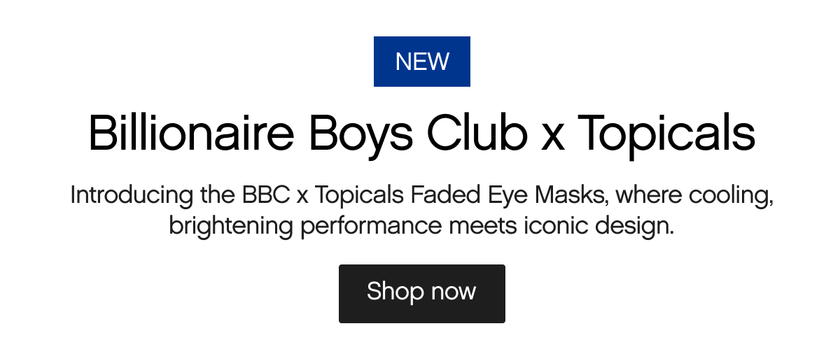 Billionaire Boys Club x Topicals