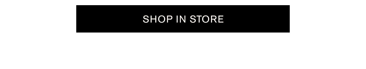 SHOP IN STORE