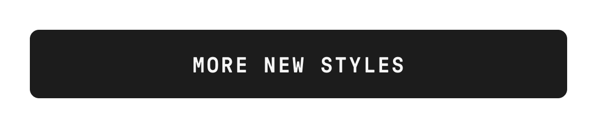 More New Styles