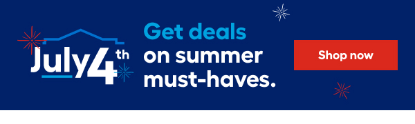 July 4th Get deals on summer must-haves.