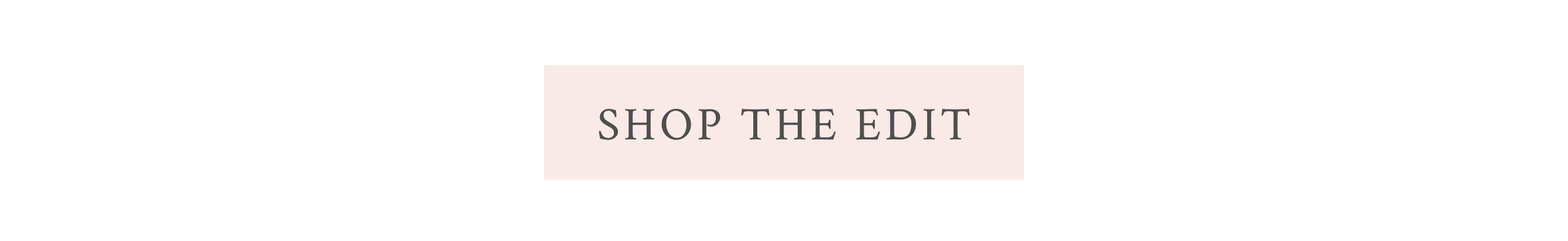 <SHOP THE EDIT>