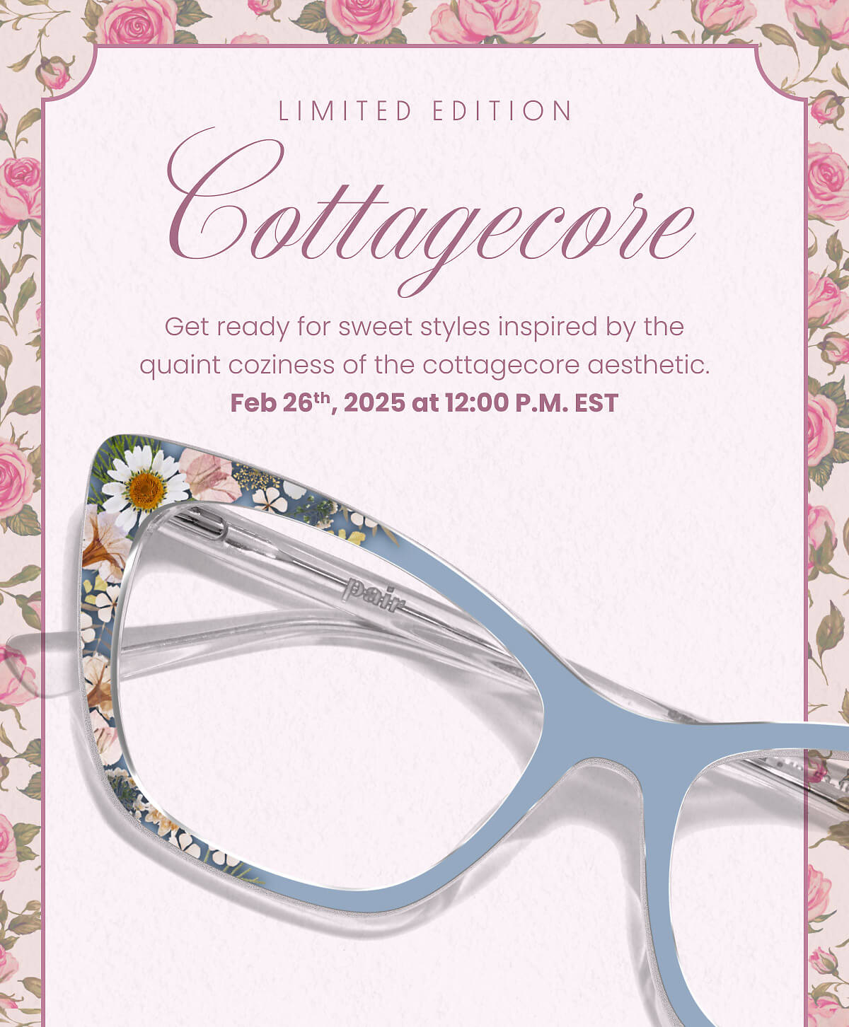 Limited Edition | Cottagecore | Get ready for sweet styles inspired by the quaint coziness of the cottagecore aesthetic. | Feb 26th, 2025 at 12:00 P.M. EST