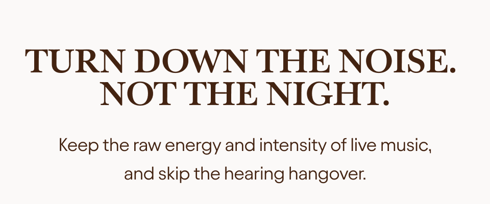 Turn down the noise. Not the night.