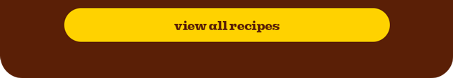 VIEW ALL RECIPES