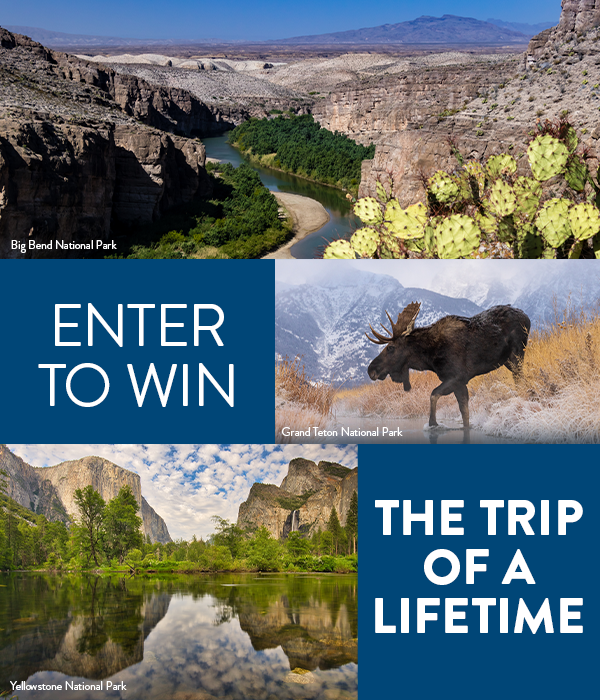 Photos of Big Bend National Park, Grand Teton National Park, and Yellowstone National Park. Text reads, Enter to win the trip of a lifetime.