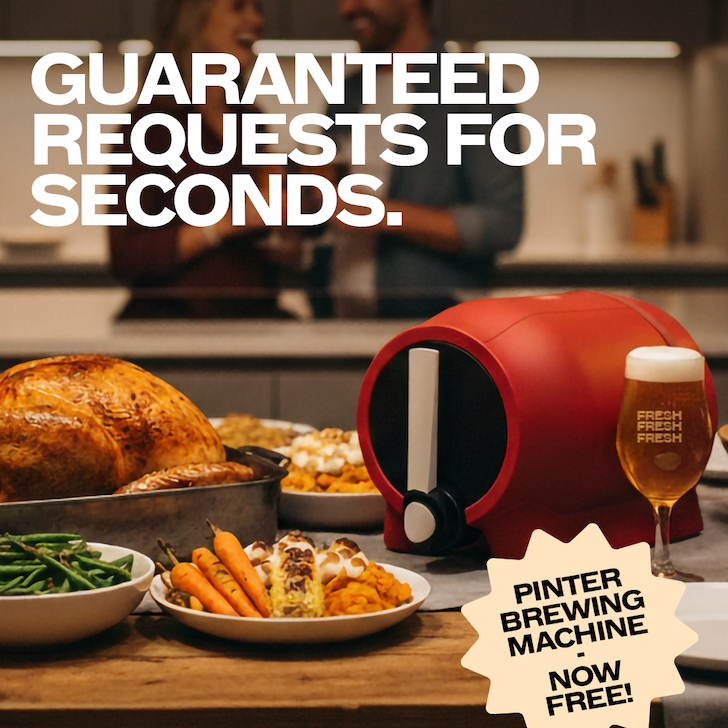 GUARNTEED REQUESTS FOR SECONDS - PINTER BREWING MACHINE, NOW FREEE