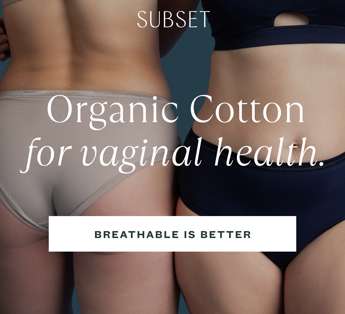 Women wearing organic cotton underwear with text overlay: “Organic Cotton for vaginal health. Breathable is better.”