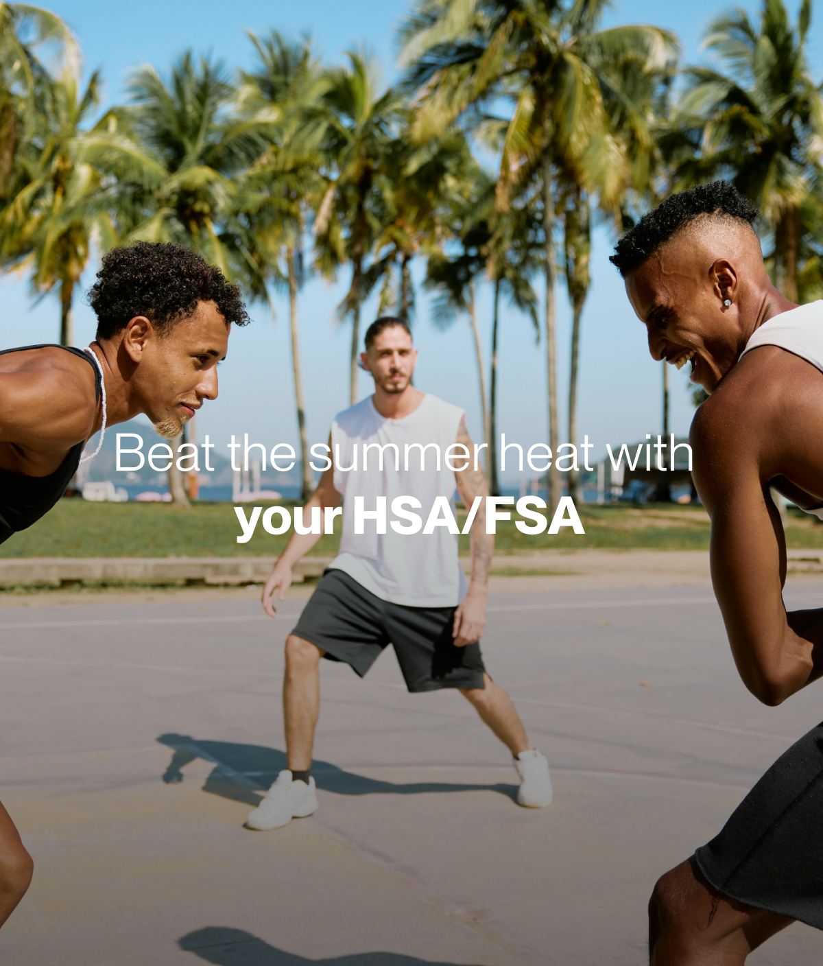 Beat the heat with HSA/FSA funds
