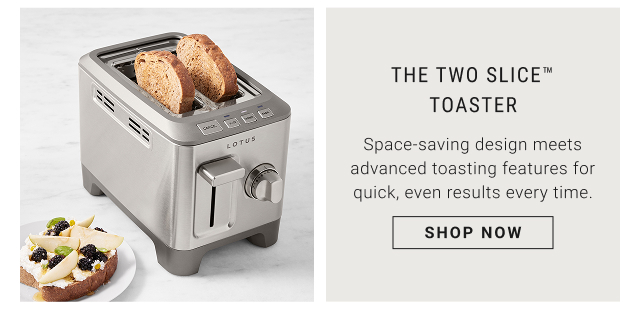 The Two Slice™ Toaster - Space-saving design meets advanced toasting features for quick, even results every time. shop now