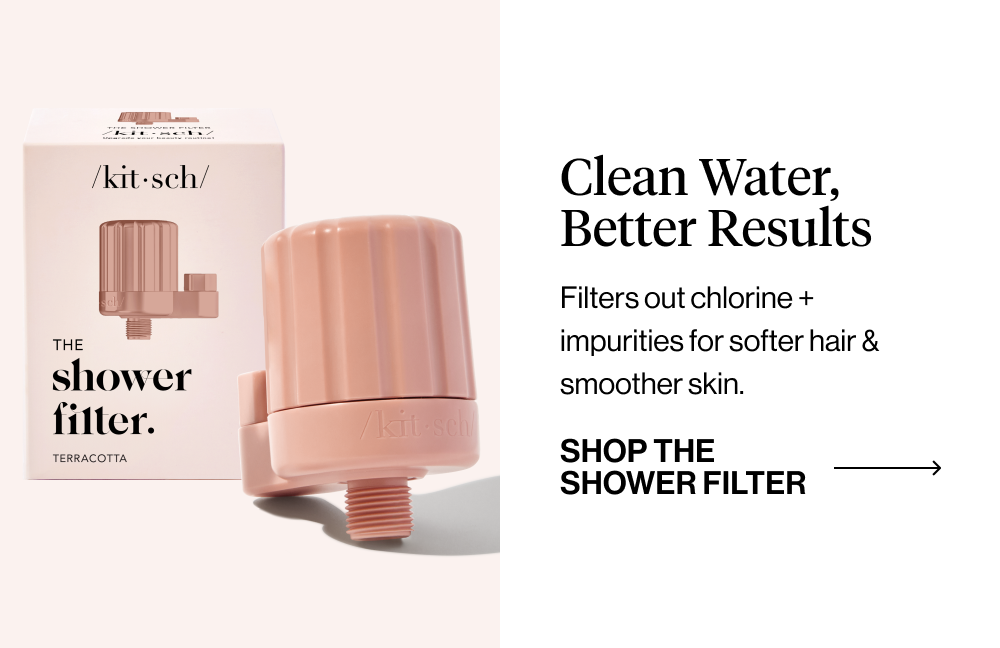 Clean Water, Better Results. Filters out chlorine + impurities for softer hair & smoother skin.