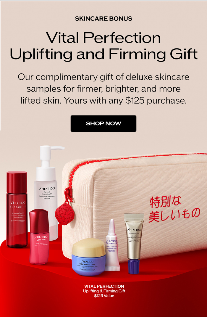 Our complimentary gift of deluxe skincare samples for firmer, brighter, and more lifted skin. Yours with any $125 purchase